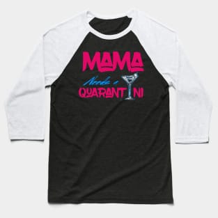 Mama needs a quarantini Baseball T-Shirt